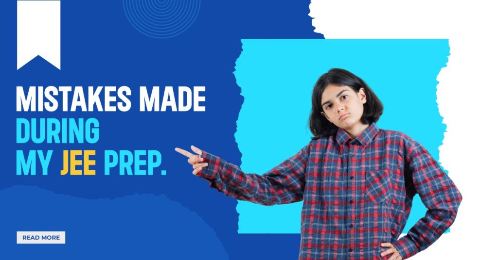 Jee First Prep Mistakes I Made During My JEE Prep | VMC