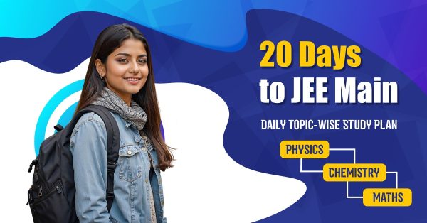 20 Days to JEE Main: Daily Topic-Wise Study Plan (PCM)