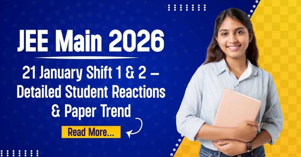 JEE Main 2026 Jan 21 Shift 1 & 2 Paper Analysis & Reactions