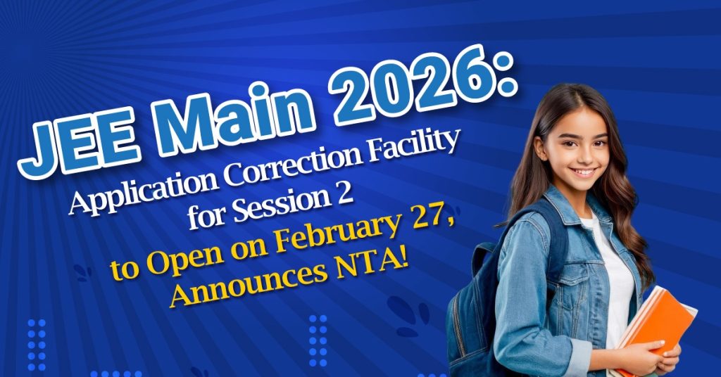 JEE Main Session 2 Correction Window Opens Feb 27