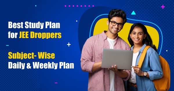 Best Study Plan for JEE Droppers: Subject-Wise Daily Strategy