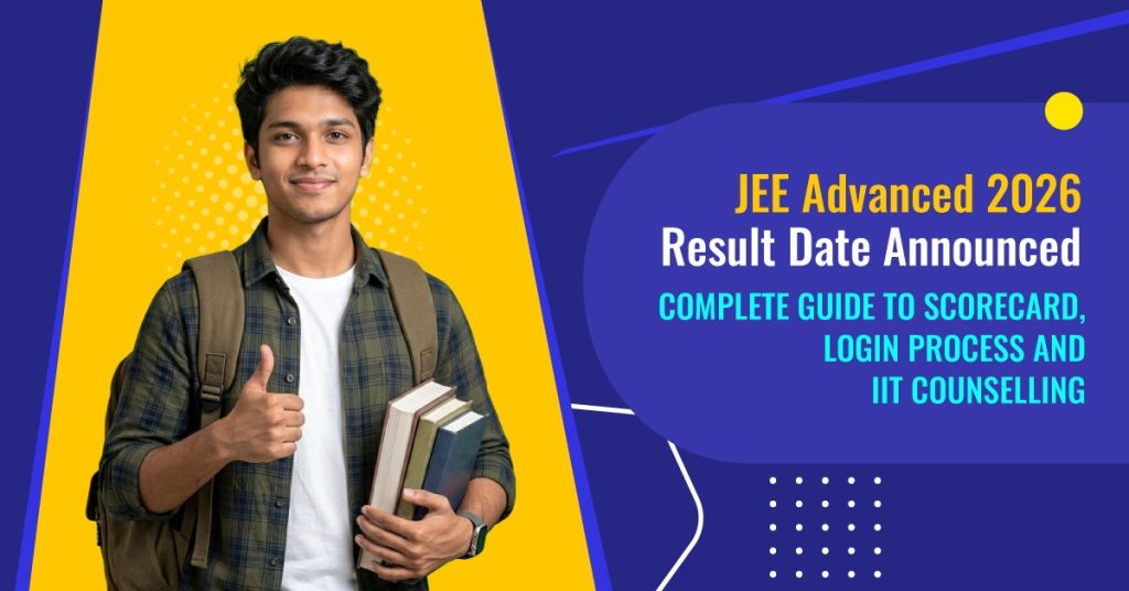 JEE Advanced 2026 Result Date, Scorecard & Counselling