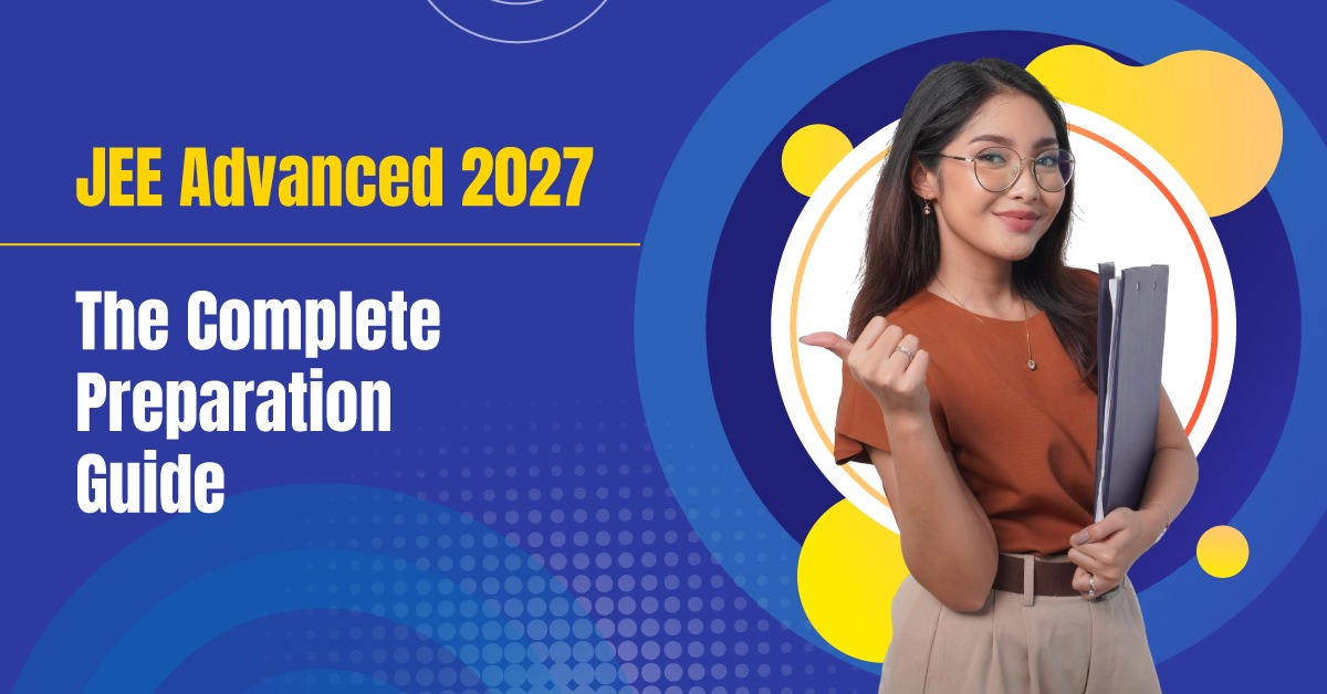 JEE Advanced 2027 Preparation Guide