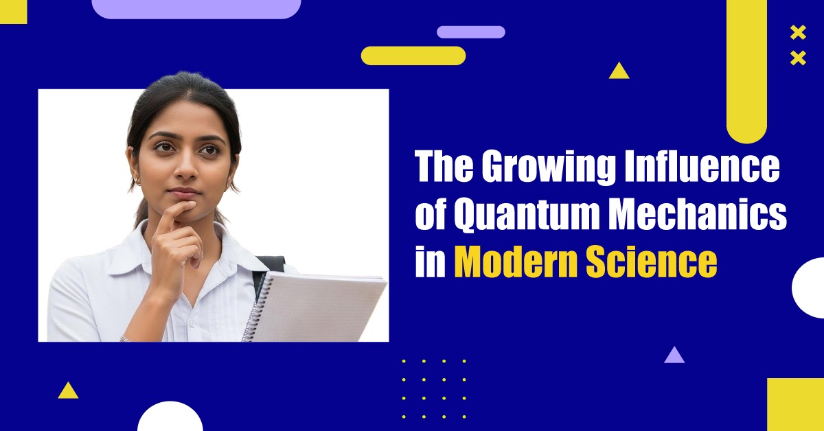 Quantum Mechanics in Modern Science: