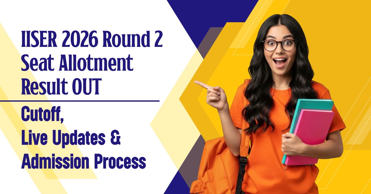 IISER 2026 Round 2 Seat Allotment Result