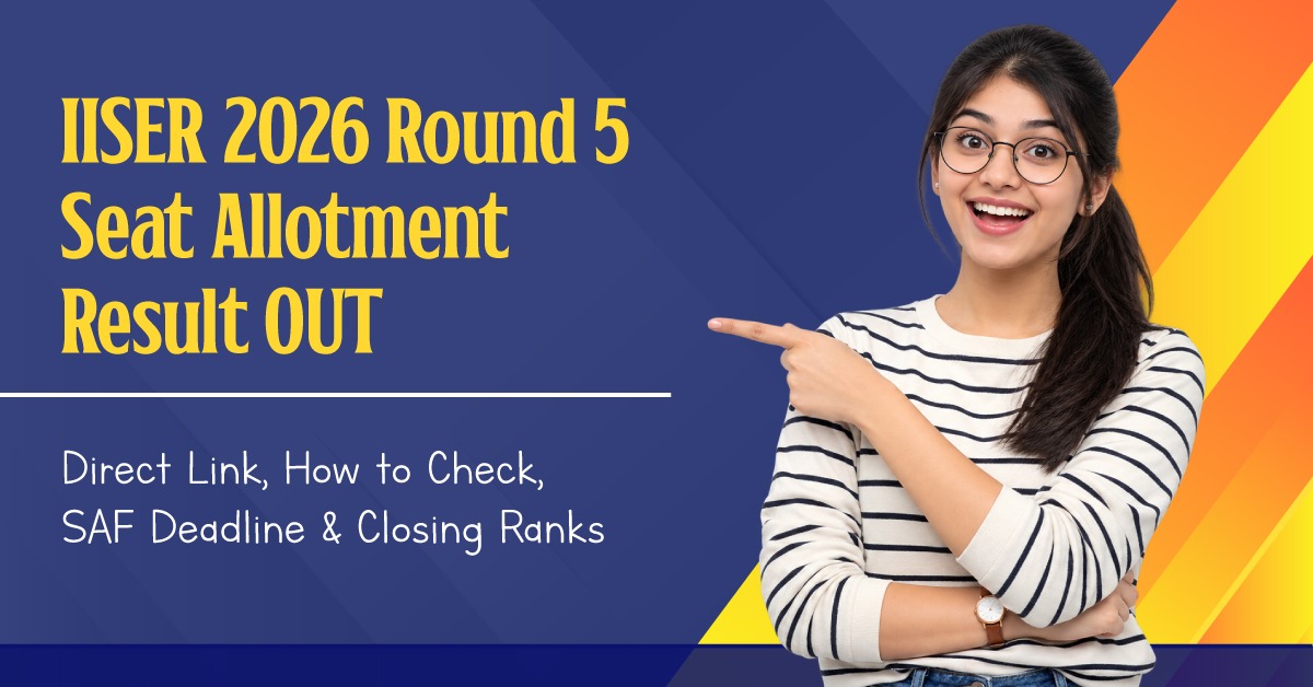 IISER 2026 Round 5 seat allotment result