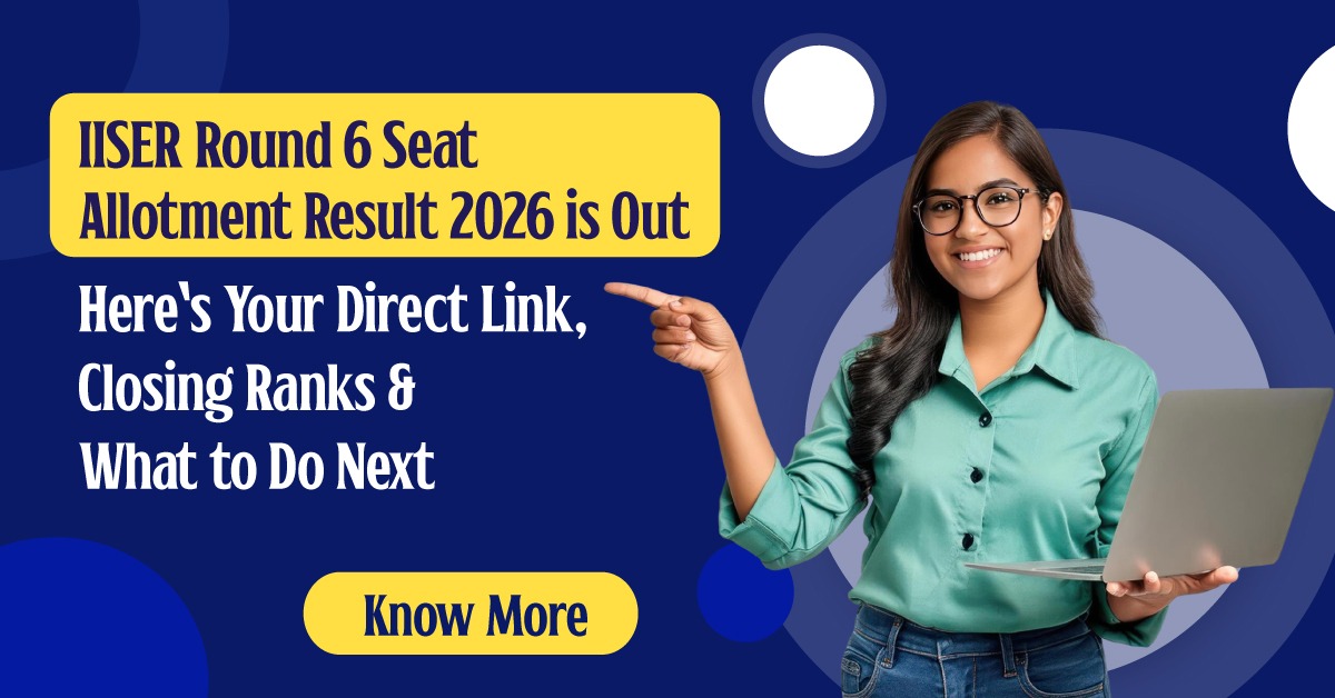 IISER Round 6 Seat Allotment Result